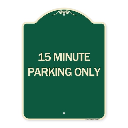 Signmission 15 Minute Parking Only Heavy-Gauge Aluminum Architectural Sign, 24" x 18", G-1824-24599 A-DES-G-1824-24599